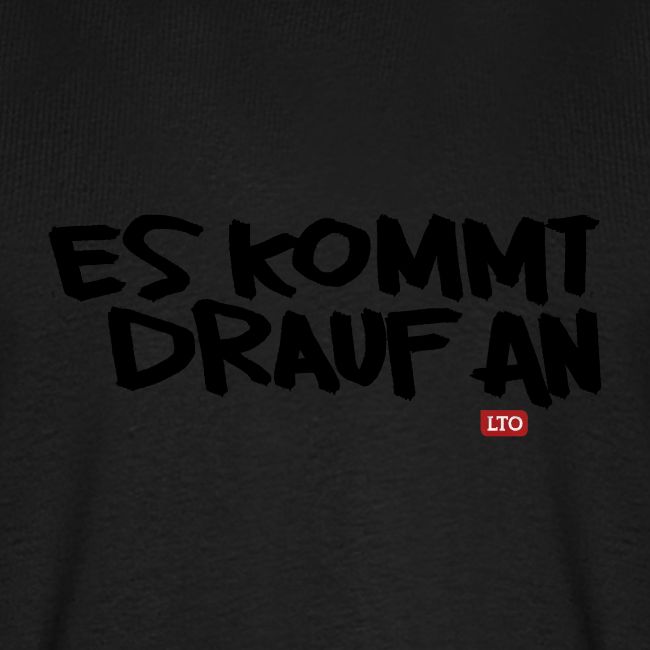 ES KOMMT DRAUF AN