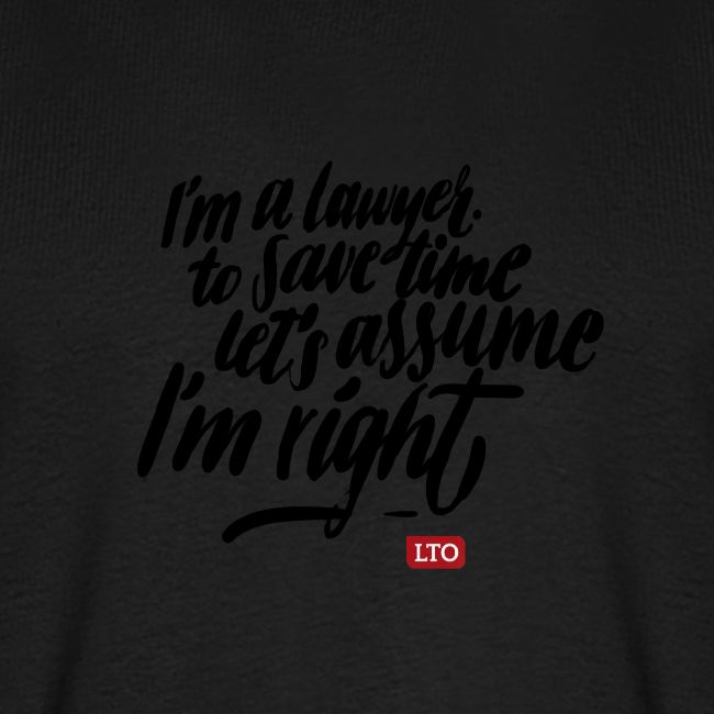 Im a lawyer to save time let s assume Im right