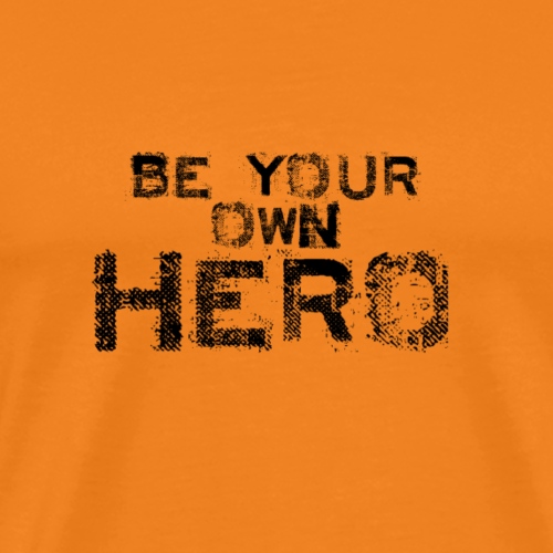Be Your Own Hero - Men's Premium T-Shirt