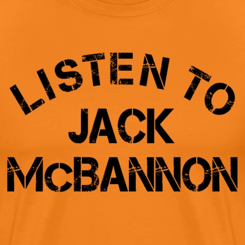 Listen To Jack McBannon (Black Print) - Men's Premium T-Shirt