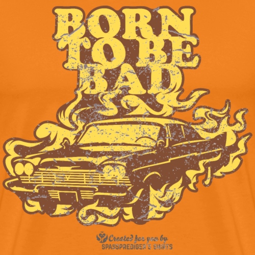 Born to be Bad - Männer Premium T-Shirt
