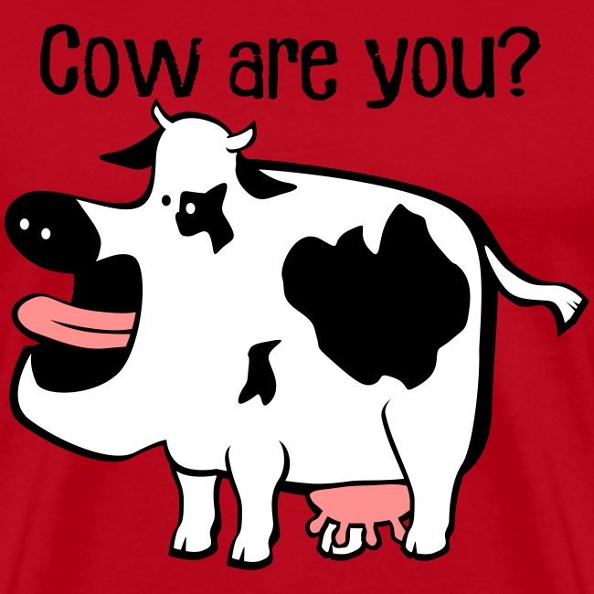 Cow are you?