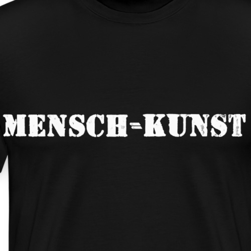 MENSCH KUNST WHITE - Männer Premium T-Shirt