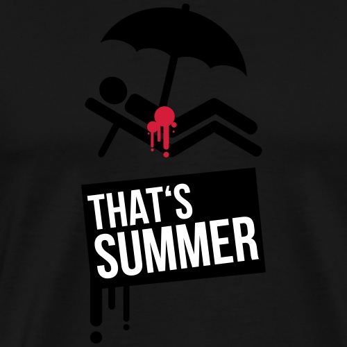 So ist der sommer, Liege,Sonnenschirm reserviert 3 - Männer Premium T-Shirt