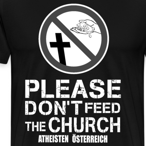 Please don't feed the church - Männer Premium T-Shirt