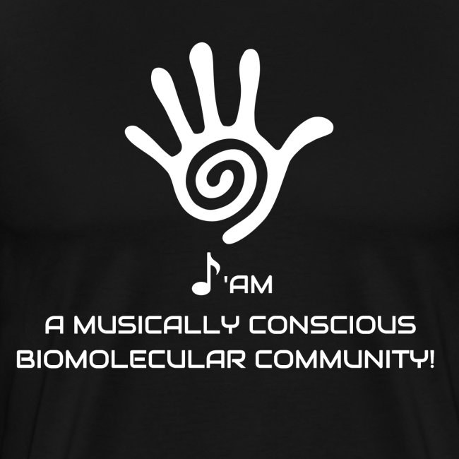 I AM A MUSICALLY CONSCIOUS BIOMOLECULAR COMMUNITY
