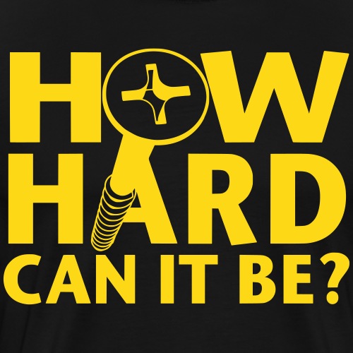 How hard can it be? - Männer Premium T-Shirt