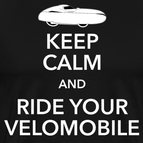 Keep calm and ride your velomobile white - Miesten premium t-paita