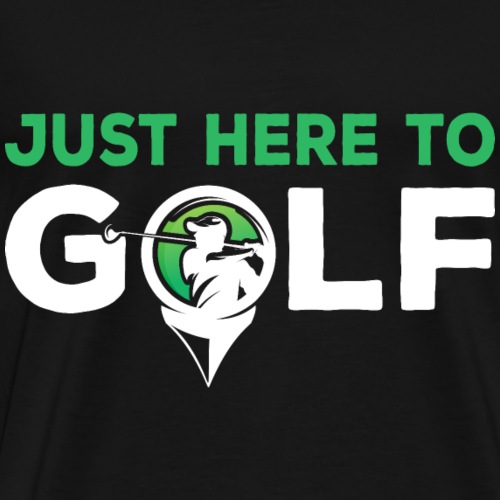 Just here to golf - Golfspieler - Männer Premium T-Shirt