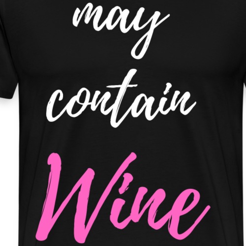 May contain wine. Geschenk für Weintrinkerinnen - Männer Premium T-Shirt