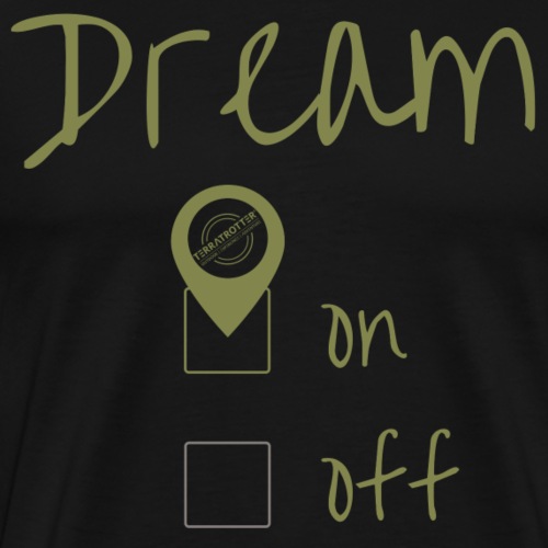 Dream On! | Terratrotter® | Green - Men's Premium T-Shirt