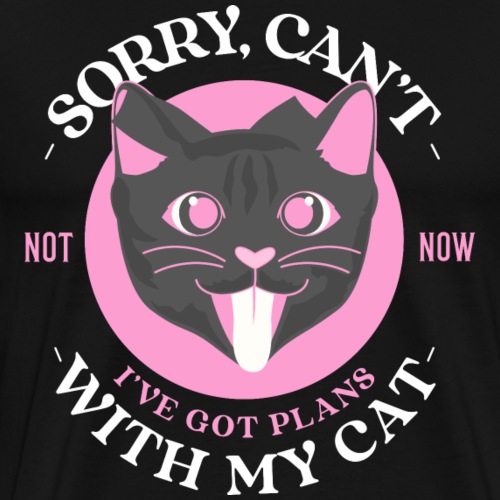 Sorry Can t Got Plans With My Cat - Miesten premium t-paita
