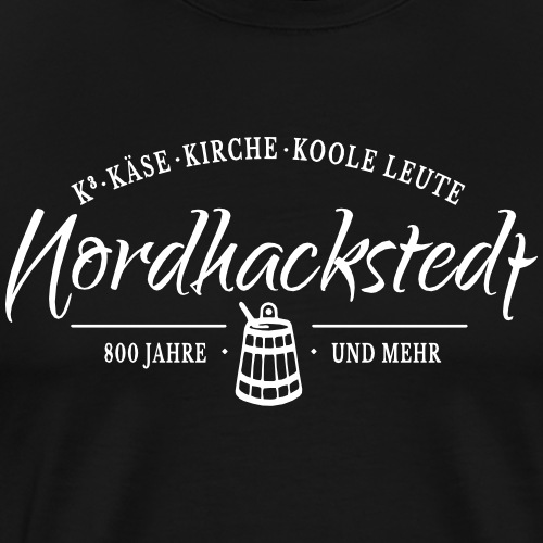 Nordhackstedt - Käse, Kirche, Koole Leute - Männer Premium T-Shirt