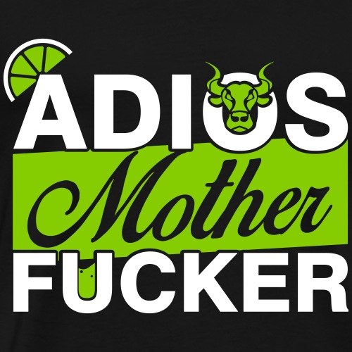 Adios Mother Fucker - T-shirt Premium Homme