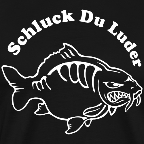Schluck Du LUDER - Männer Premium T-Shirt