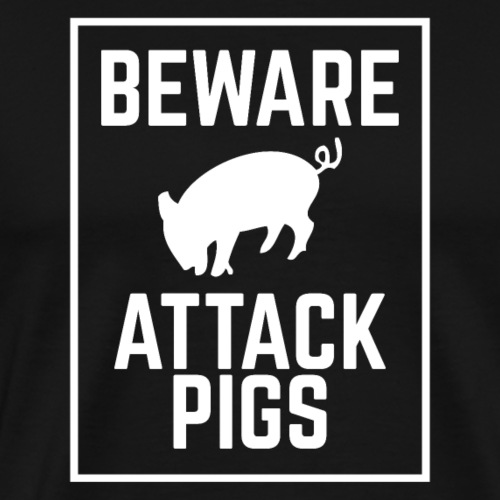 Beware attack pigs piggy WARNING SIGN - Men's Premium T-Shirt