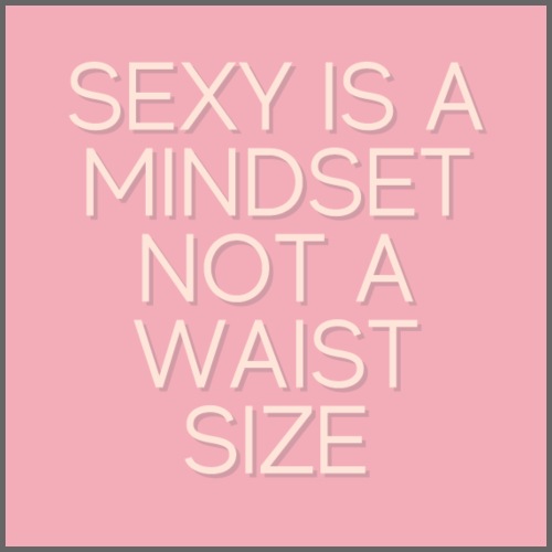 sexy is a mindset not a waist size - Mannen Premium T-shirt