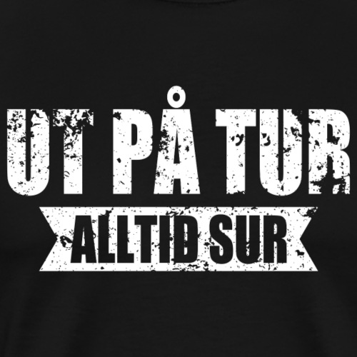 Ut på tur - Alltid sur - Premium T-skjorte for menn