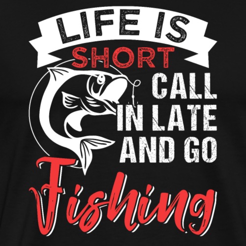 Life Is Short Go Fishing - Männer Premium T-Shirt