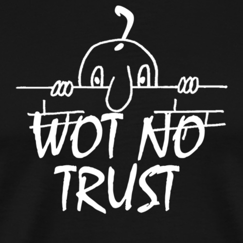 WOT NO TRUST - Men's Premium T-Shirt