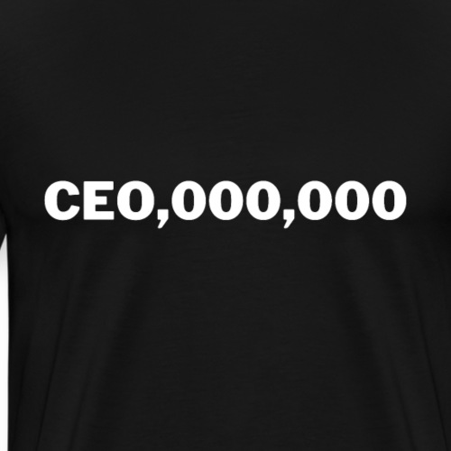 CEO,000,000 | Tee with a cause - Männer Premium T-Shirt