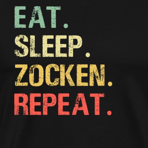 Eat sleep zocken repeat Gaming Gamer Zocker - Männer Premium T-Shirt