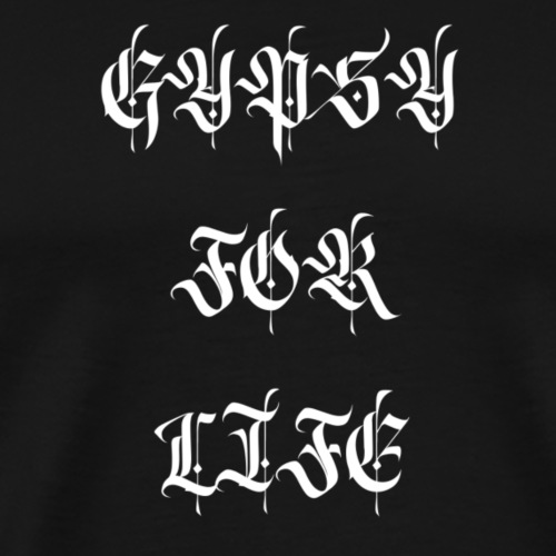 GYPSY FOR LIFE Gypsy Zigeuner Fashion Style - Männer Premium T-Shirt