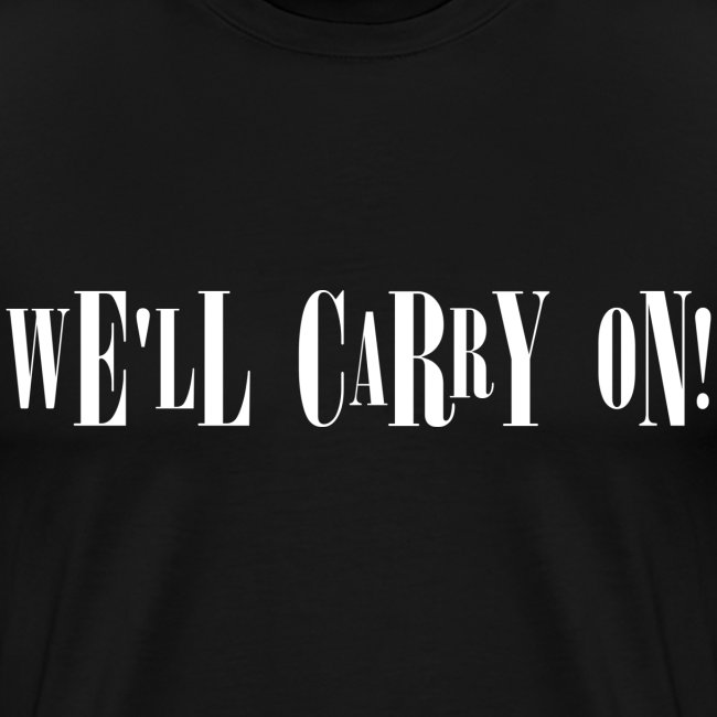 We´ll Carry On!