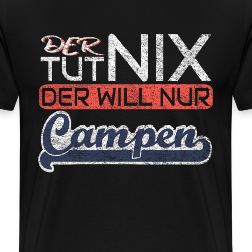 Der tut nix Der will nur Campen - witziger Spruch - Männer Premium T-Shirt
