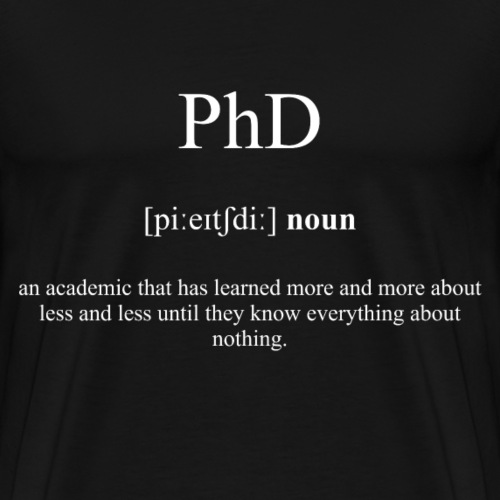 PhD (Promotion) Definition Black Edition - Männer Premium T-Shirt