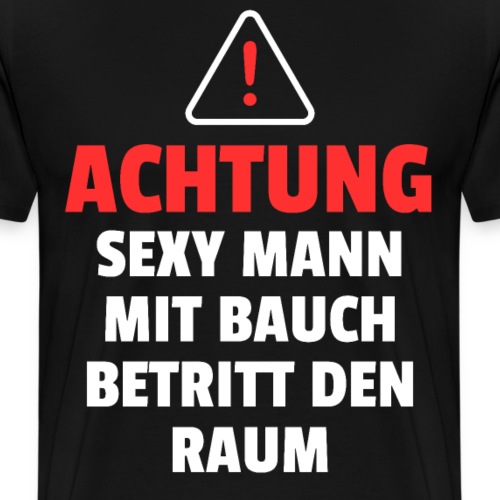 Achtung Sexy Mann mit Bauch Geschenk - Männer Premium T-Shirt