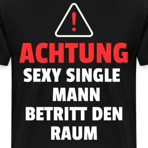 Achtung Sexy Single Mann Geschenk - Männer Premium T-Shirt