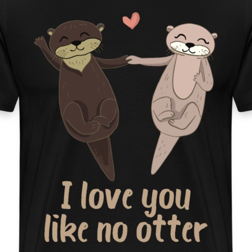 I love you like no Otter Geschenk - Männer Premium T-Shirt