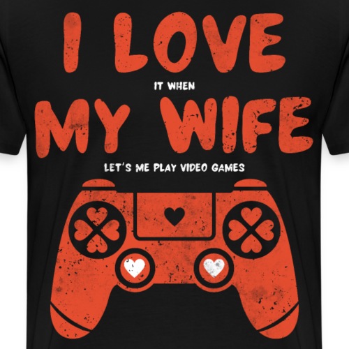 I love my wife Gaming Gamer Geschenk - Männer Premium T-Shirt