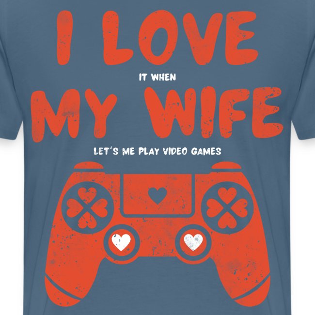 I love my wife Gaming Gamer Geschenk