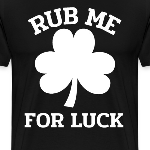 Rub me for Luck St. Patrick's Day - Männer Premium T-Shirt