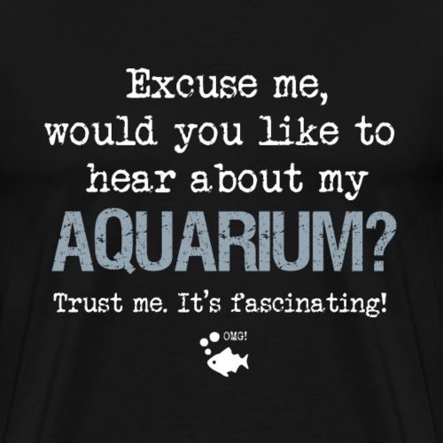 Excuse me, Aquarium - Miesten premium t-paita