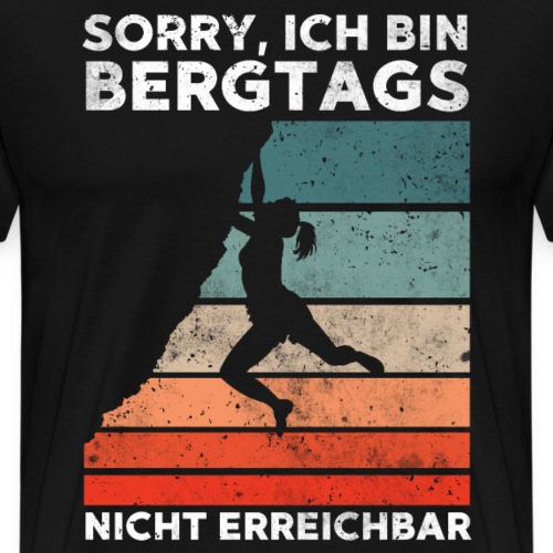 Sorry ich bin Bergtags nicht erreichbar - Männer Premium T-Shirt