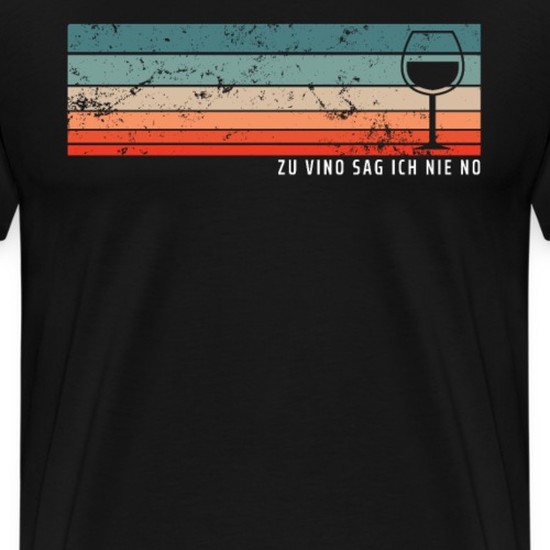 Zu Vino sag ich nie no Wein Weintrinker - Männer Premium T-Shirt