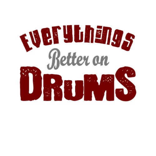 Everythings better on drums - Männer Premium T-Shirt