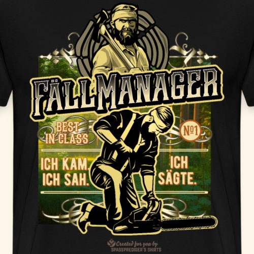 Holzfäller Sprüche T-Shirt-Design Fällmanager - Männer Premium T-Shirt