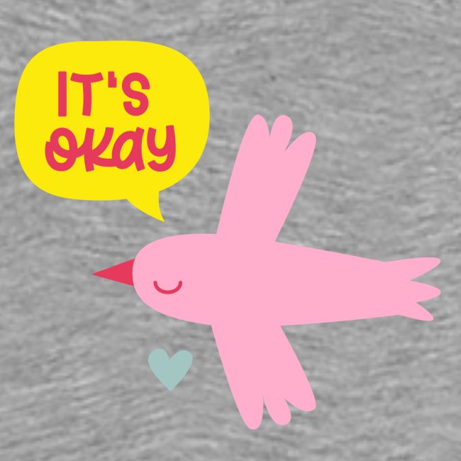 IT'S OKAY! singt ein kleiner rosa Vogel