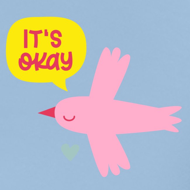 IT'S OKAY! singt ein kleiner rosa Vogel