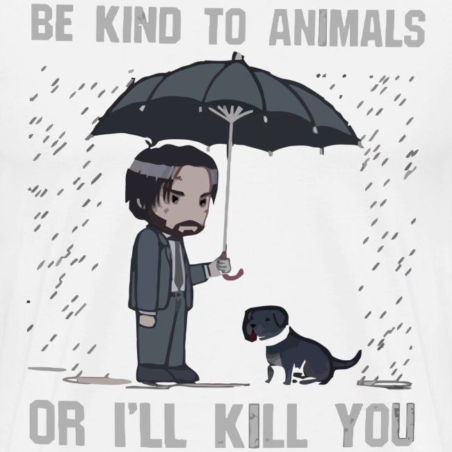 Be kind to animals or I'll kill you halloween