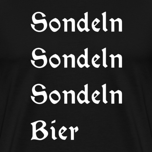 Sondeln & Bier weiß - Männer Premium T-Shirt