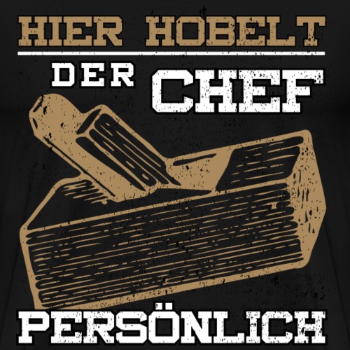 Tischler Schreiner Boss Chef Hobel Shirt Geschenk - Männer Premium T-Shirt