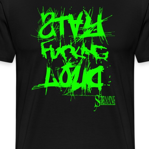 StayFuckingLoud 2 Green - Männer Premium T-Shirt