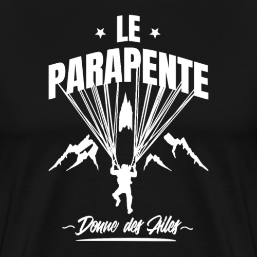 LE PARAPENTE DONNE DES AILES ! (blanc) - T-shirt Premium Homme