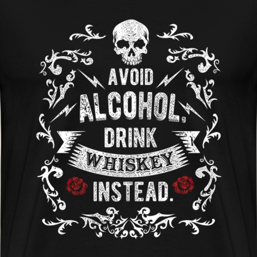 Avoid Alcohol Drink Whiskey Skull Roses - Männer Premium T-Shirt