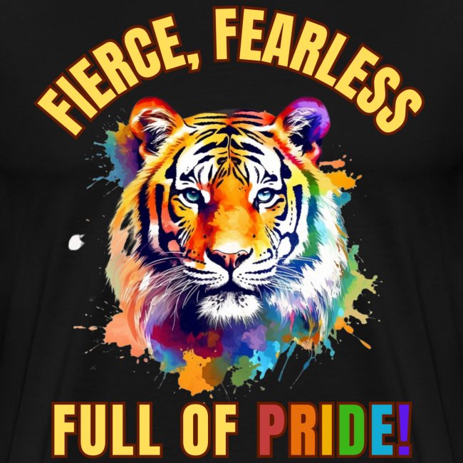 Gay Pride - Fierce, Fearless and full of Pride!
